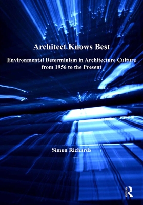 Architect Knows Best: Environmental Determinism in Architecture Culture from 1956 to the Present