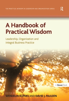 Handbook of Practical Wisdom: Leadership, Organization and Integral Business Practice