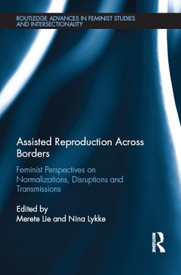 Assisted Reproduction Across Borders: Feminist Perspectives on Normalizations, Disruptions and Transmissions
