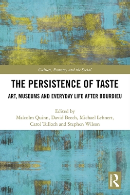 Persistence of Taste: Art, Museums and Everyday Life After Bourdieu