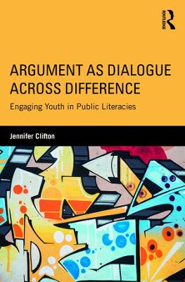 Argument as Dialogue Across Difference: Engaging Youth in Public Literacies
