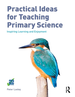 Practical Ideas for Teaching Primary Science: Inspiring Learning and Enjoyment