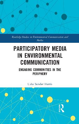 Participatory Media in Environmental Communication: Engaging Communities in the Periphery