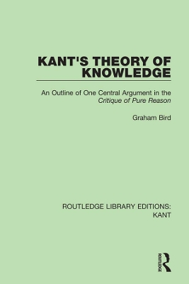 Kant's Theory of Knowledge: An Outline of One Central Argument in the 'Critique of Pure Reason'