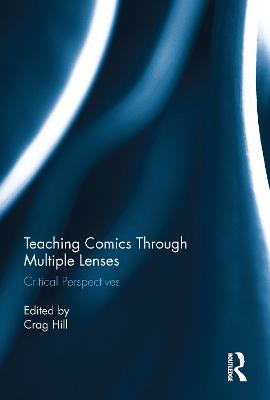 Teaching Comics Through Multiple Lenses: Critical Perspectives