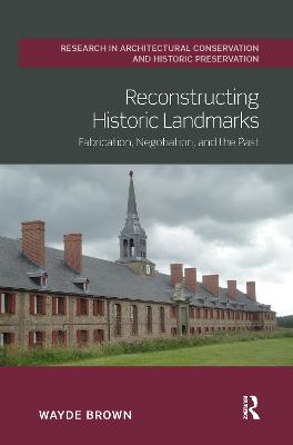 Reconstructing Historic Landmarks: Fabrication, Negotiation, and the Past