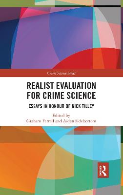 Realist Evaluation for Crime Science: Essays in Honour of Nick Tilley
