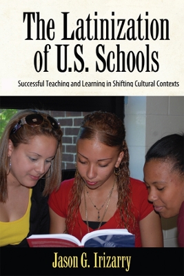 Latinization of U.S. Schools: Successful Teaching and Learning in Shifting Cultural Contexts