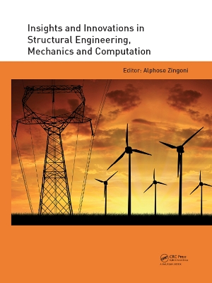 Insights and Innovations in Structural Engineering, Mechanics and Computation: Proceedings of the Sixth International Conference on Structural Engineering, Mechanics and Computation, Cape Town, South Africa, 5-7 September 2016