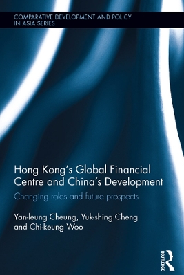 Hong Kong's Global Financial Centre and China's Development: Changing Roles and Future Prospects