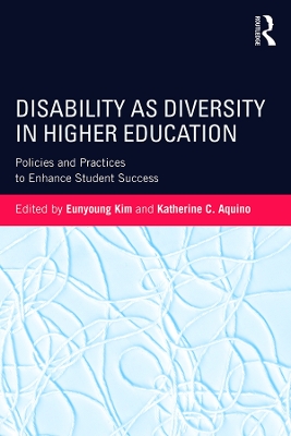 Disability as Diversity in Higher Education: Policies and Practices to Enhance Student Success