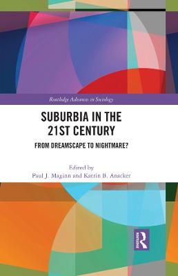Suburbia in the 21st Century: From Dreamscape to Nightmare?