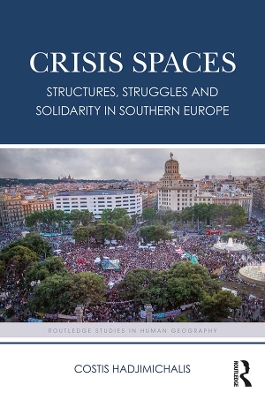 Crisis Spaces: Structures, Struggles and Solidarity in Southern Europe