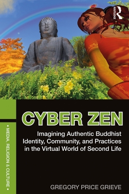 Cyber Zen: Imagining Authentic Buddhist Identity, Community, and Practices in the Virtual World of Second Life