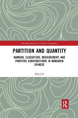 Partition and Quantity: Numeral Classifiers, Measurement, and Partitive Constructions in Mandarin Chinese