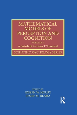 Mathematical Models of Perception and Cognition Volume II: A Festschrift for James T. Townsend