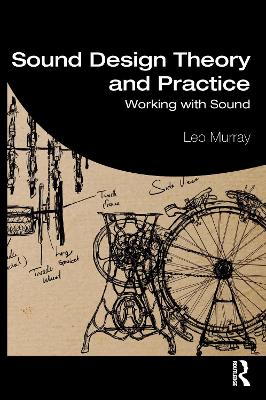 Sound Design Theory and Practice: Working with Sound