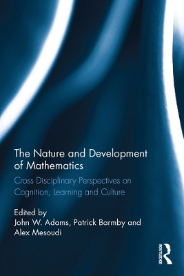 Nature and Development of Mathematics: Cross Disciplinary Perspectives on Cognition, Learning and Culture