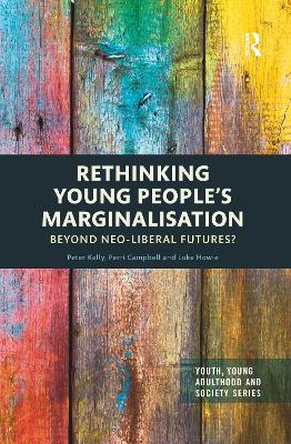 Rethinking Young People's Marginalisation: Beyond neo-Liberal Futures?