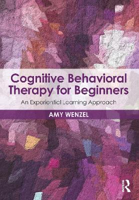 Cognitive Behavioral Therapy for Beginners: An Experiential Learning Approach