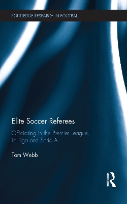 Elite Soccer Referees: Officiating in the Premier League, La Liga and Serie A
