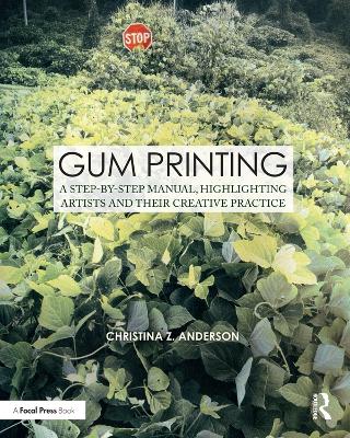 Gum Printing: A Step-by-Step Manual, Highlighting Artists and Their Creative Practice