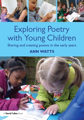 Exploring Poetry with Young Children: Sharing and creating poems in the early years