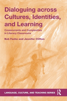Dialoguing across Cultures, Identities, and Learning: Crosscurrents and Complexities in Literacy Classrooms