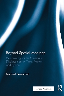 Beyond Spatial Montage: Windowing, or the Cinematic Displacement of Time, Motion, and Space