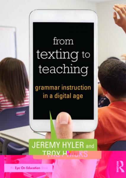 From Texting to Teaching: Grammar Instruction in a Digital Age