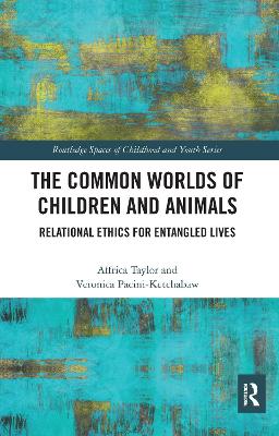 Common Worlds of Children and Animals: Relational Ethics for Entangled Lives