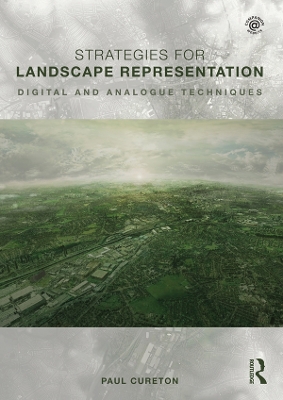 Strategies for Landscape Representation: Digital and Analogue Techniques