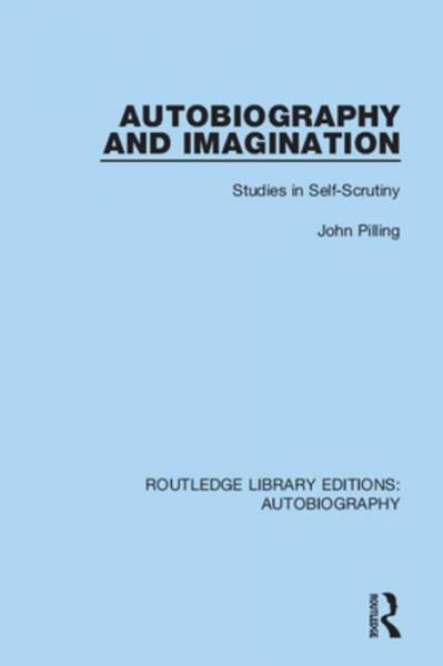 Autobiography and Imagination: Studies in Self-scrutiny