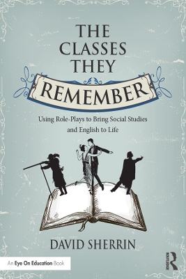 The Classes They Remember: Using Role-Plays to Bring Social Studies and English to Life