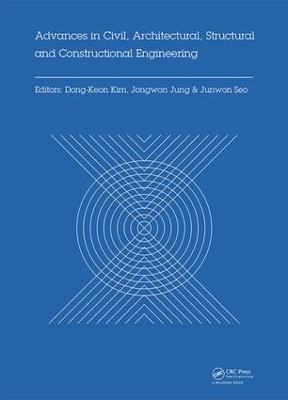 Advances in Civil, Architectural, Structural and Constructional Engineering: Proceedings of the International Conference on Civil, Architectural, Structural and Constructional Engineering, Dong-A University, Busan, South Korea, August 21-23, 2015