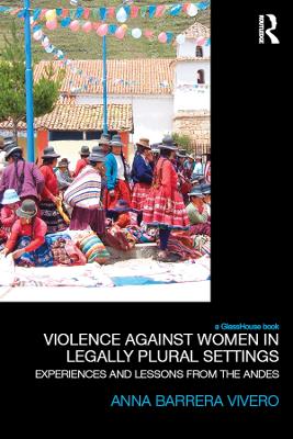 Violence Against Women in Legally Plural settings: Experiences and Lessons from the Andes