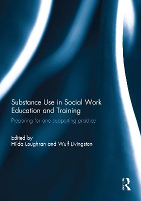 Substance Use in Social Work Education and Training: Preparing for and supporting practice