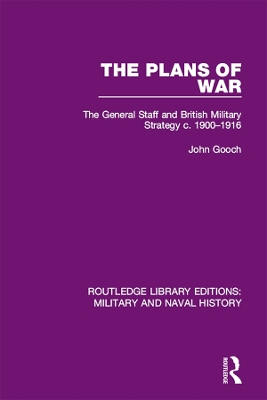 Plans of War: The General Staff and British Military Strategy c. 1900-1916