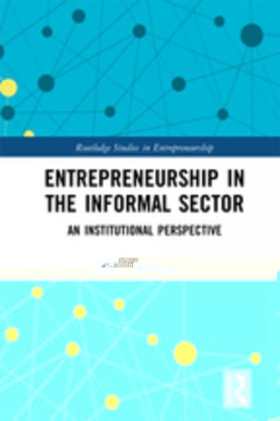 Entrepreneurship in the Informal Sector: An Institutional Perspective