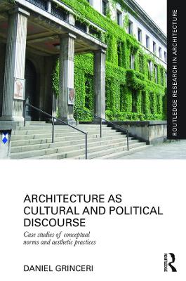 Architecture as Cultural and Political Discourse: Case studies of conceptual norms and aesthetic practices
