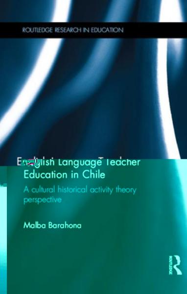 English Language Teacher Education in Chile: A cultural historical activity theory perspective
