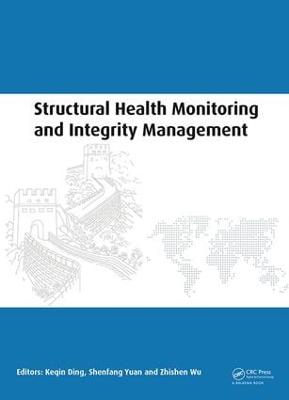 Structural Health Monitoring and Integrity Management: Proceedings of the 2nd International Conference of Structural Health Monitoring and Integrity Management (ICSHMIM 2014), Nanjing, China, 24-26 September 2014