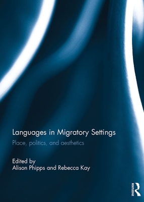 Languages in Migratory Settings: Place, Politics, and Aesthetics