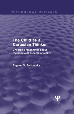 Child as a Cartesian Thinker: Children's Reasonings about Metaphysical Aspects of Reality