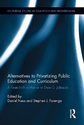 Alternatives to Privatizing Public Education and Curriculum: Festschrift in Honor of Dale D. Johnson