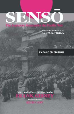 Senso: The Japanese Remember the Pacific War: Letters to the Editor of &quote;Asahi Shimbun&quote;