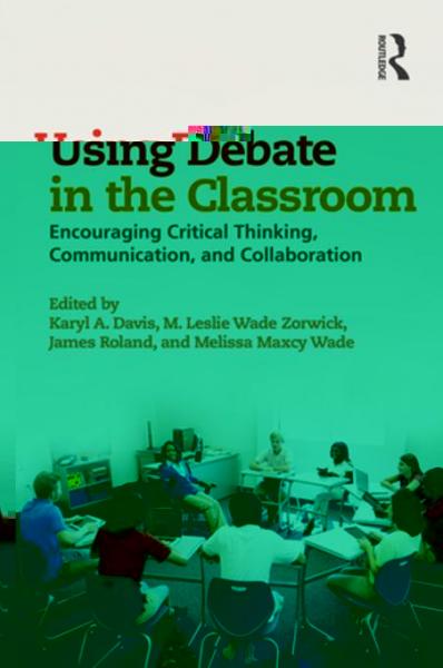Using Debate in the Classroom: Encouraging Critical Thinking, Communication, and Collaboration