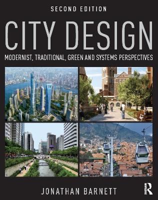 City Design: Modernist, Traditional, Green and Systems Perspectives