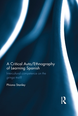 Critical Auto/Ethnography of Learning Spanish: Intercultural competence on the gringo trail?