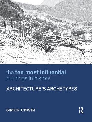 Ten Most Influential Buildings in History: Architecture's Archetypes